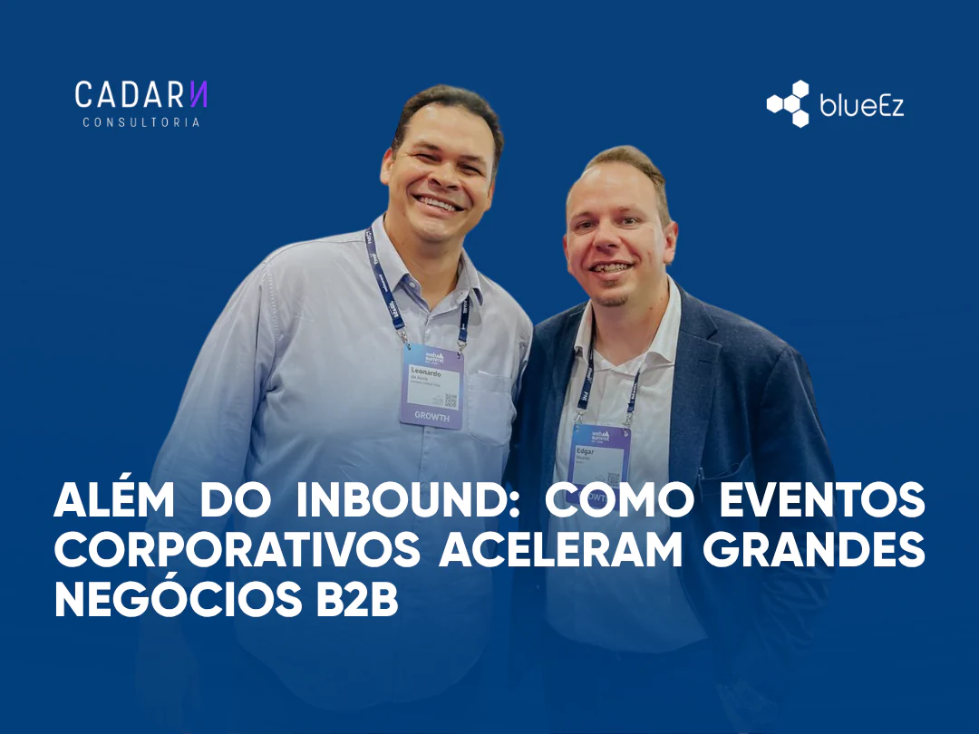 Além do Inbound: Como Eventos Corporativos Aceleram Grandes Negócios B2B